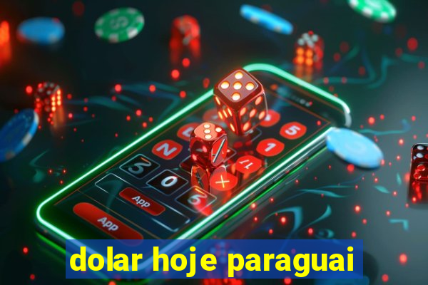 dolar hoje paraguai